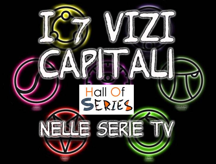 I 7 vizi capitali nelle Serie Tv.