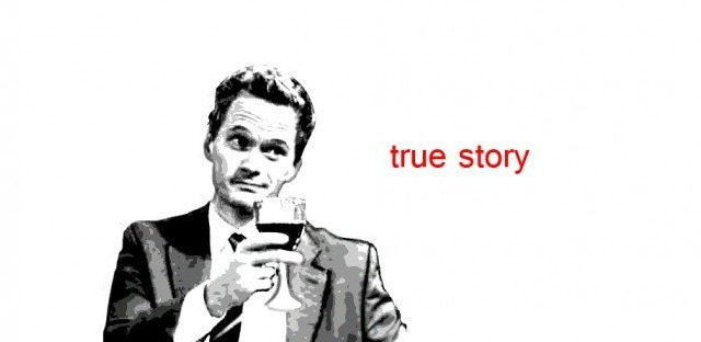 True Story Barney Stinson.